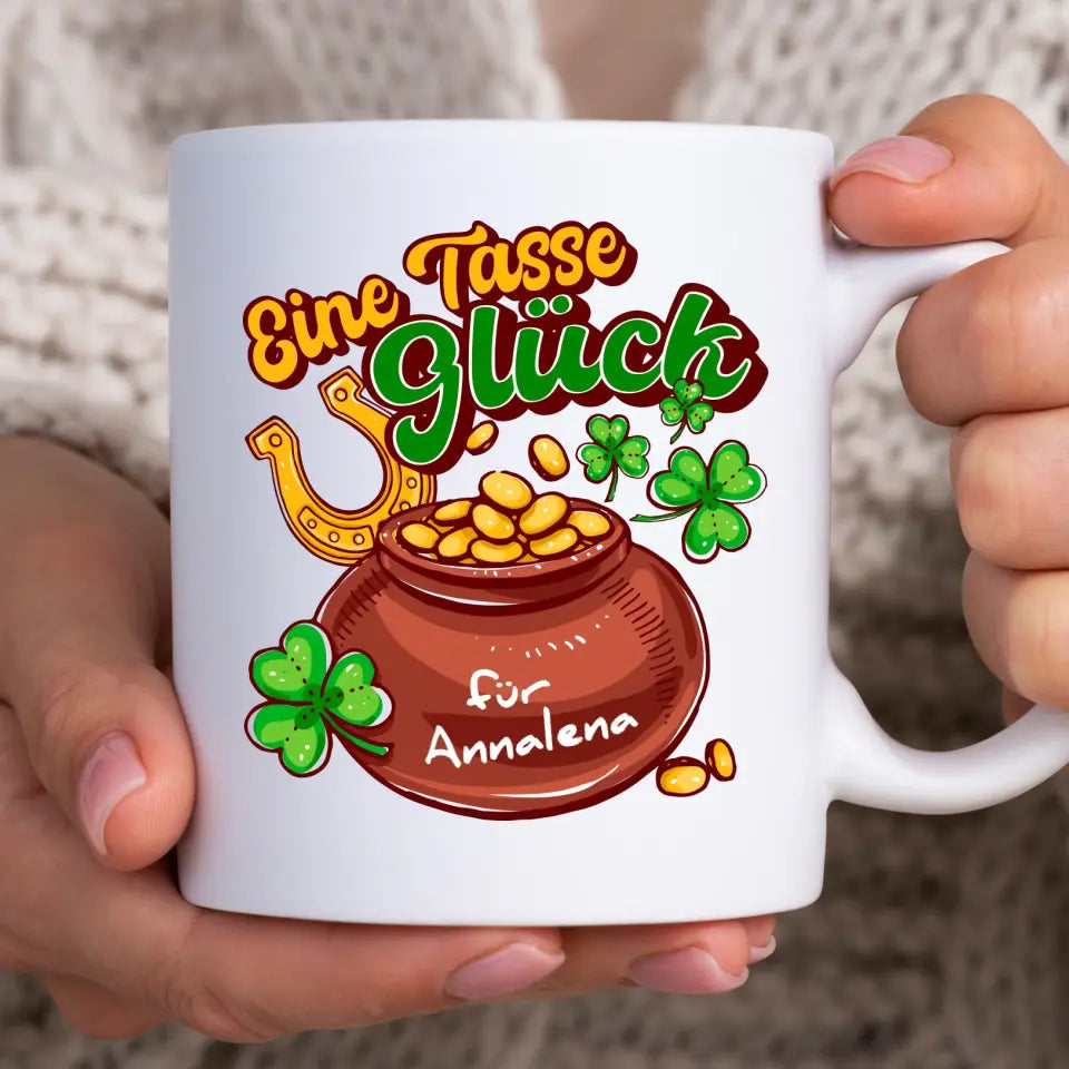 Eine Tasse Glück - Tasse
