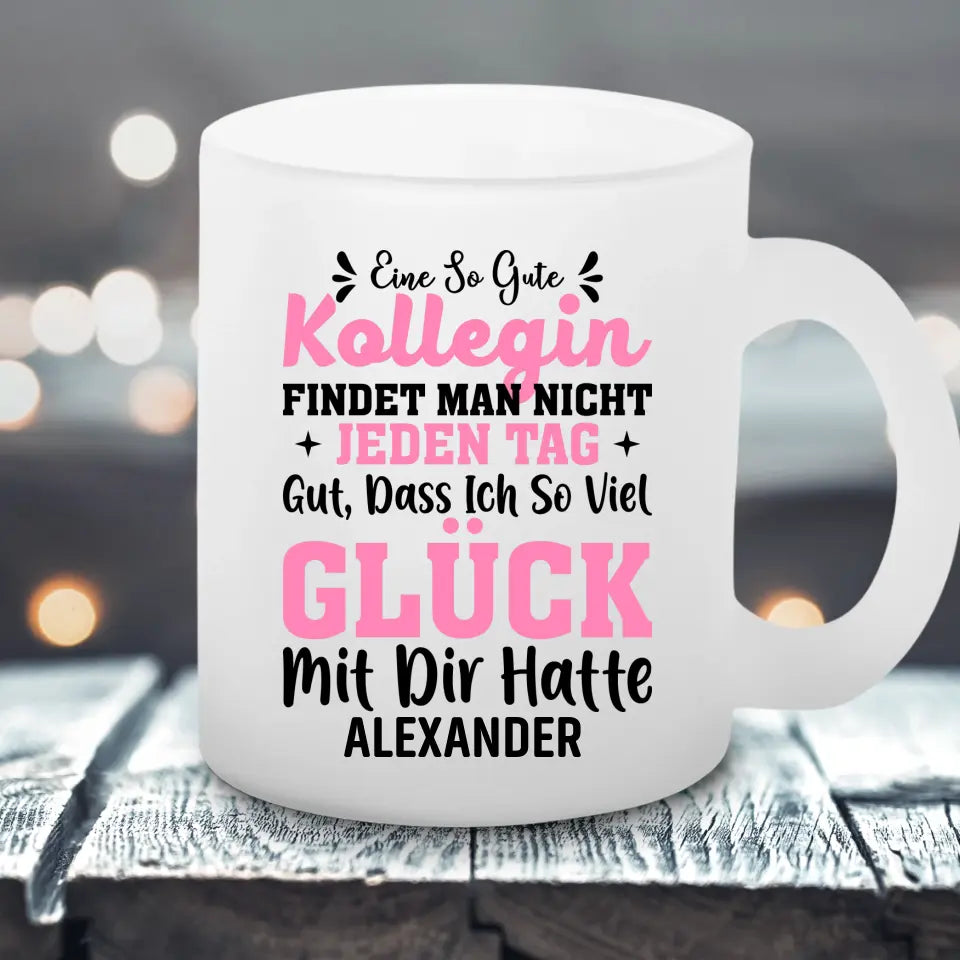 Glück Kollegin - Satinierte Tasse