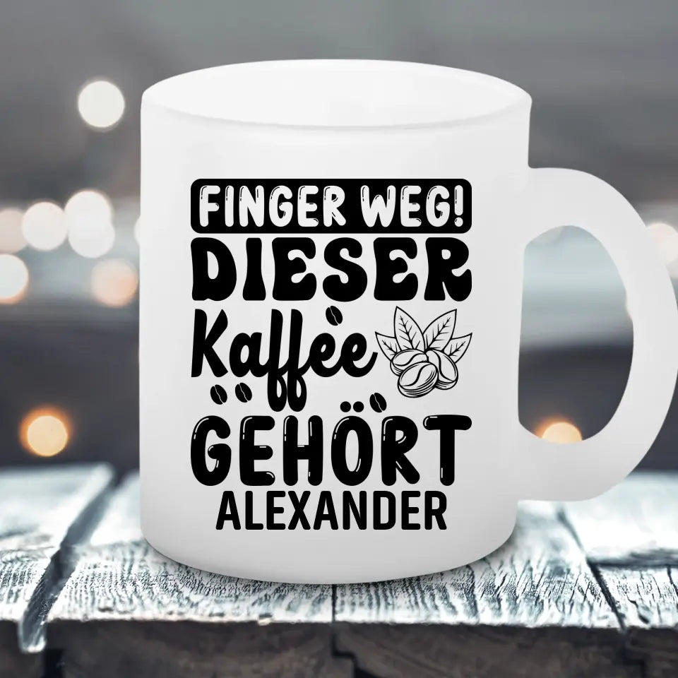 Finger Weg - Satinierte Tasse