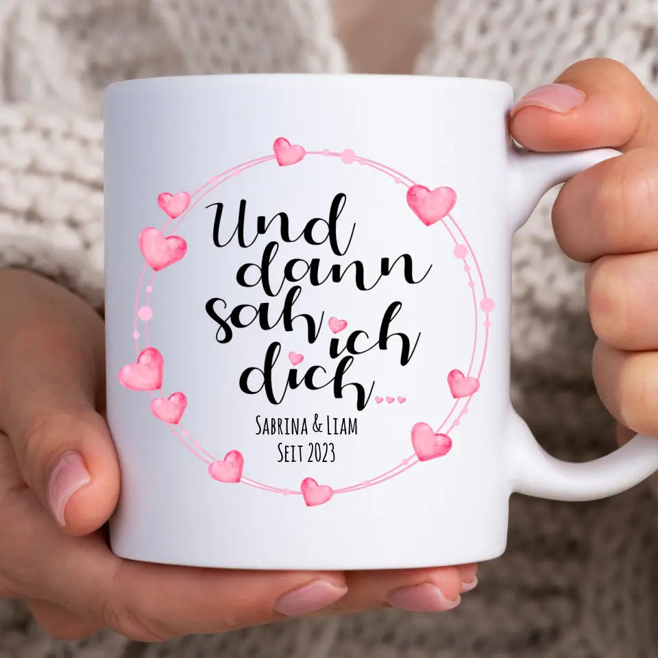 Und dann sah ich Dich - Tasse