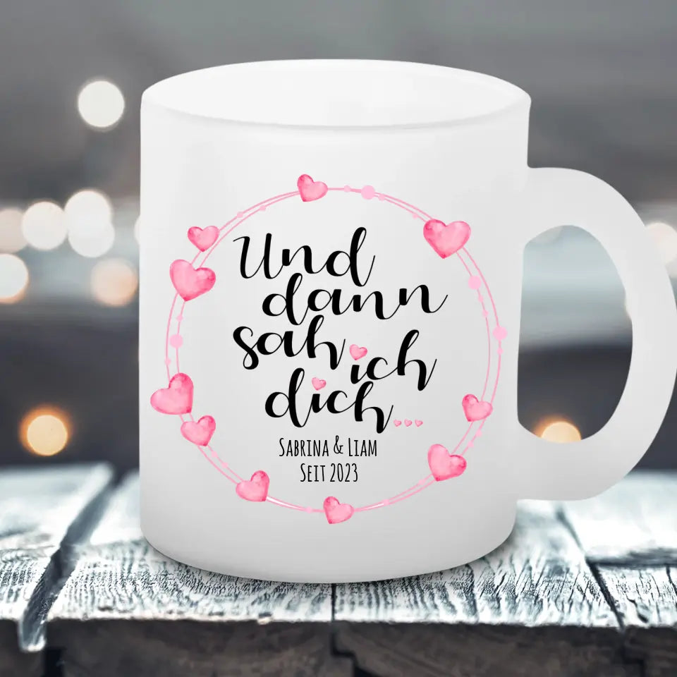 Und dann sah ich Dich - Satinierte Tasse