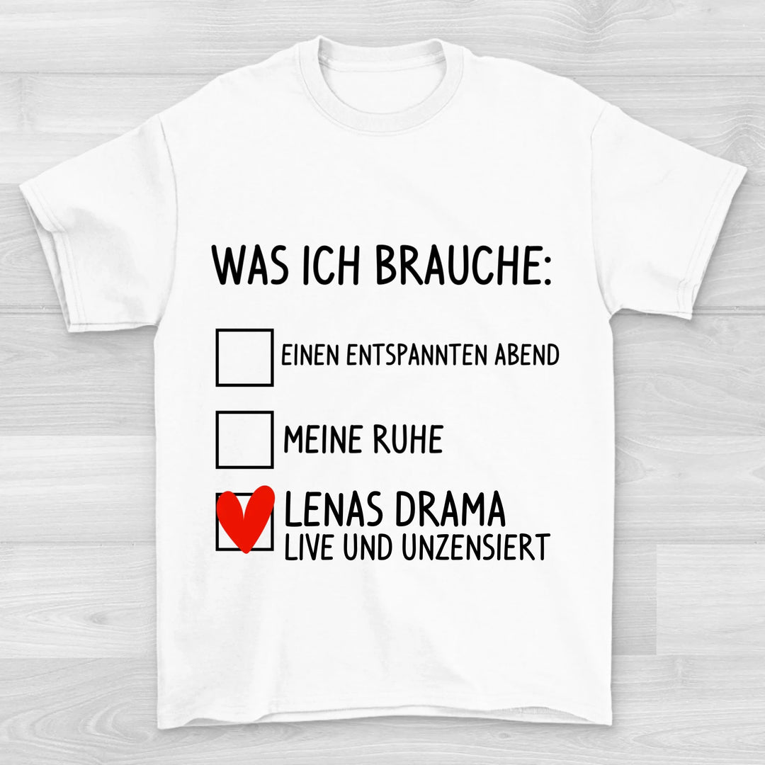 Was ich brauche - Valentinstag T-Shirt