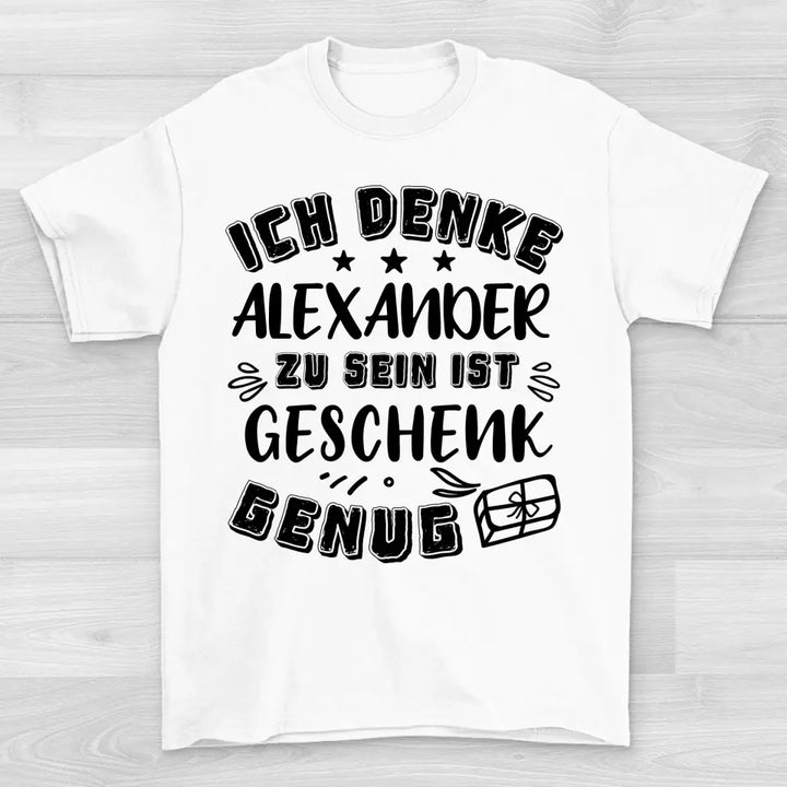 Geschenk genug - T-Shirt