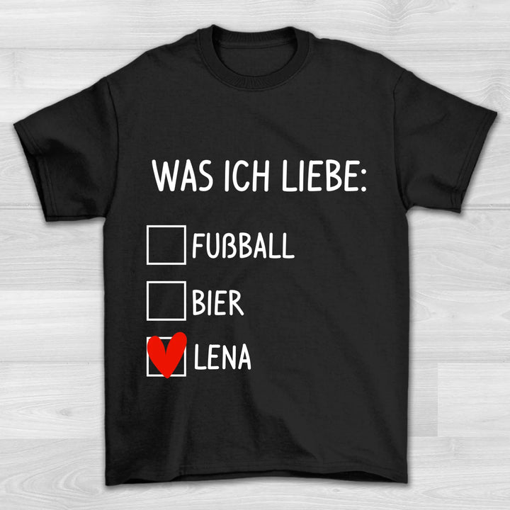 Was ich liebe - Valentinstag T-Shirt