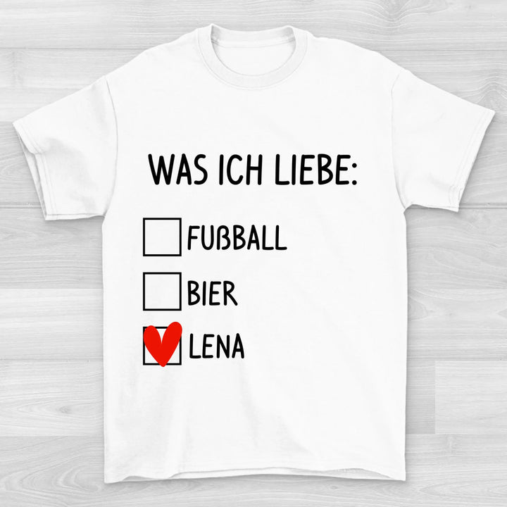 Was ich liebe - Valentinstag T-Shirt